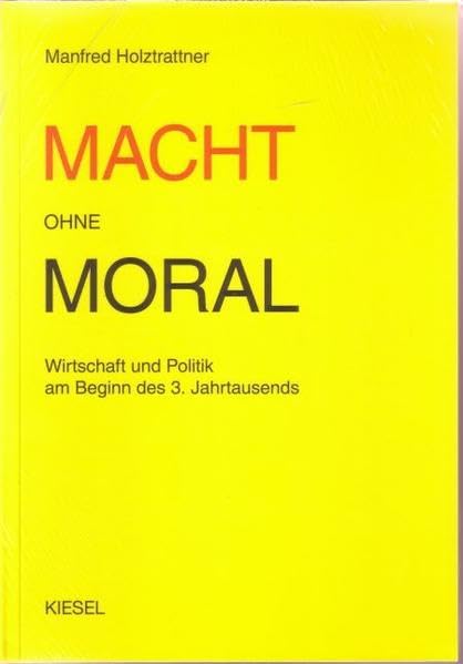 Macht ohne Moral: Wirtschaft und Politik am Beginn des 3. Jahrtausends Law