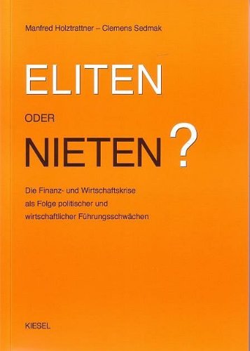 Eliten oder Nieten: Die Finanz- und Wirtschaftskrise als Ergebnis politischer und wirtschaftlicher Führungsschwächen: Die Finanz- und Wirtschaftskrise ... und wirtschaftlicher Führungsschwächen Law