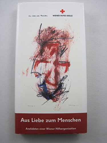 Aus Liebe zum Menschen. WIENER ROTES KREUZ-Anekdoten einer Wiener Hilfsorganisation Books