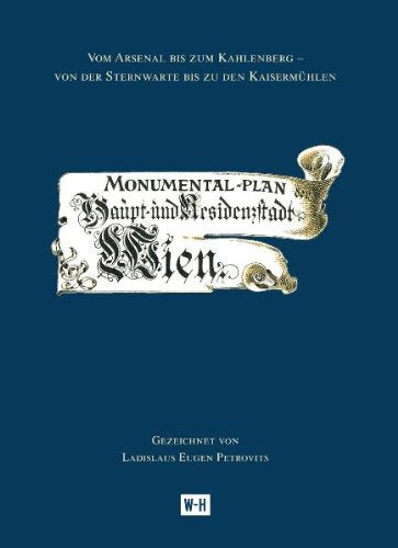 Monumental-Plan von Wien: Monumental-Plan der Haupt- und Residenzstadt Wien. Vom Arsenal bis zum Kahlenberg - von der Sternwarte bis zu den Kaisermühlen Natural Sciences