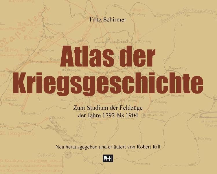 Atlas der Kriegsgeschichte: Zum Studium der Feldzüge der Jahre 1792 bis 1904 Politics & History