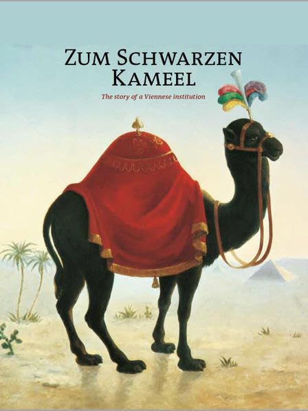 Zum Schwarzen Kameel: Story of a Viennese Institution Cooking & Enjoying