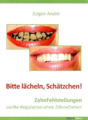 Bitte lächeln, Schätzchen: ZahnFehlstellungen. sanfte Regulation ohne ZähneZiehen Medicine