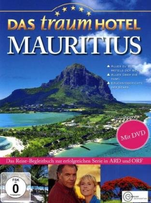 Das Traumhotel - Mauritius, m. DVD: Das Reise-Begleitbuch zur erfolgreichen Serie in ARD und ORF. Alles zu den Hotels der Serie. Alles über die Insel. Erlebnisberichte der Stars Books