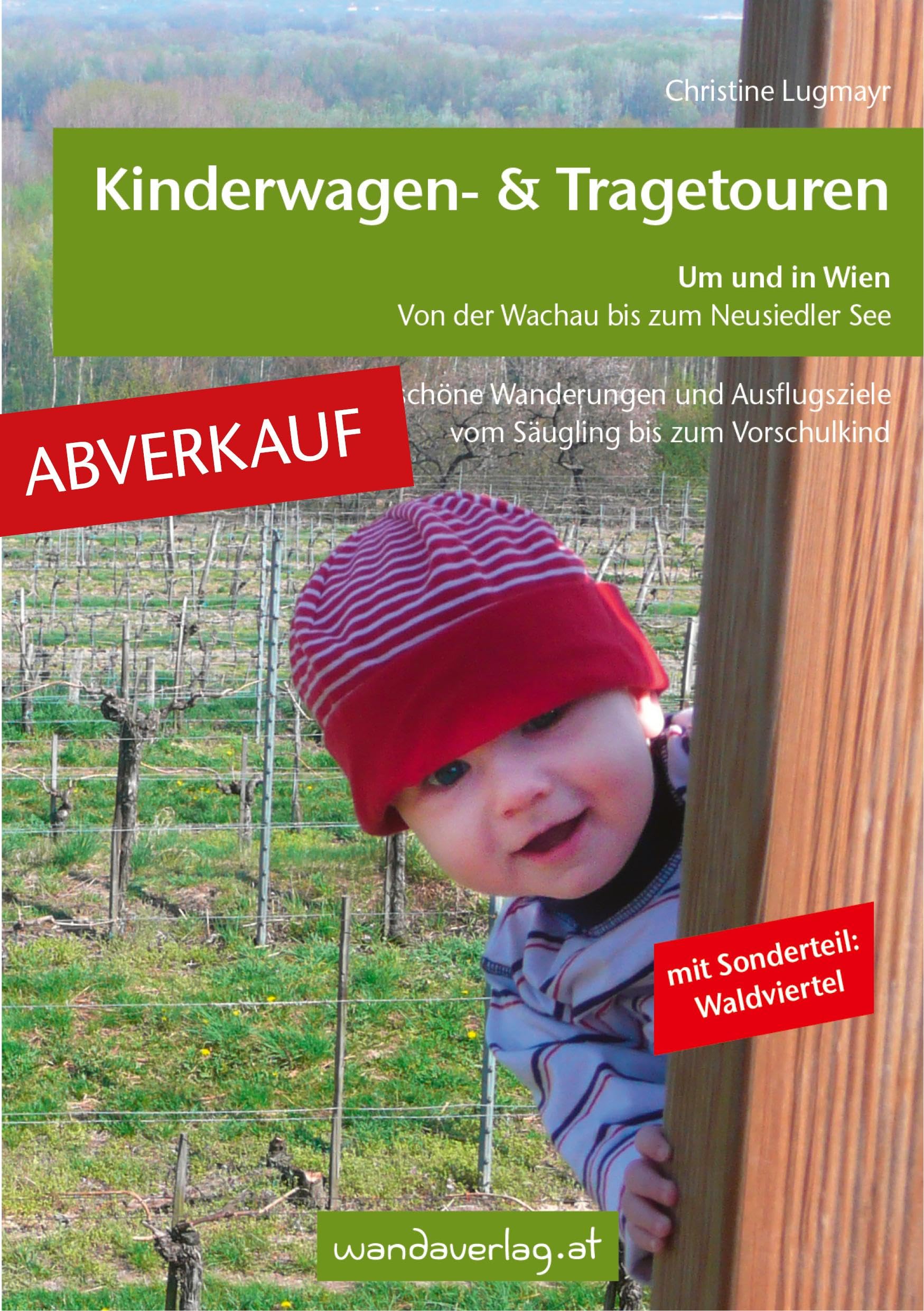 Kinderwagen - & Tragetouren um und in Wien von der Wachau bis zum Neusiedler See, Sonderteil Waldviertel Leisure, Home & Garden