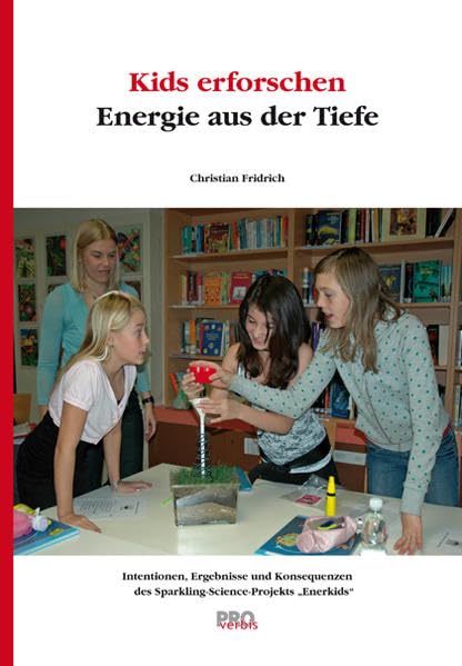 Kids erforschen Energie aus der Tiefe: Intentionen und Ergebnisse des Sparkling-Science-Projekts "Enerkids" Books