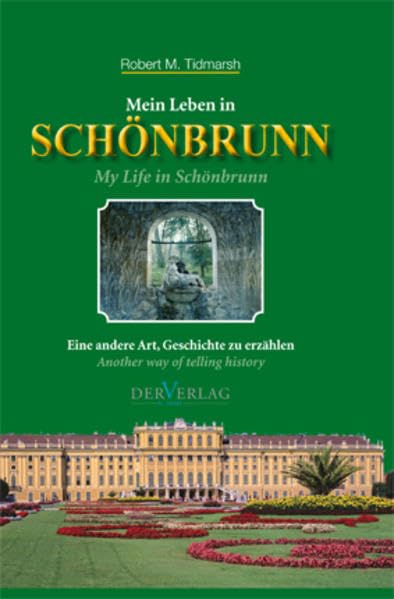 Mein Leben in Schönbrunn/My life in Schoenbrunn: Eine andere Art Geschichte zu erzählen/Another way of telling history - Tidmarsh, Robert M. book