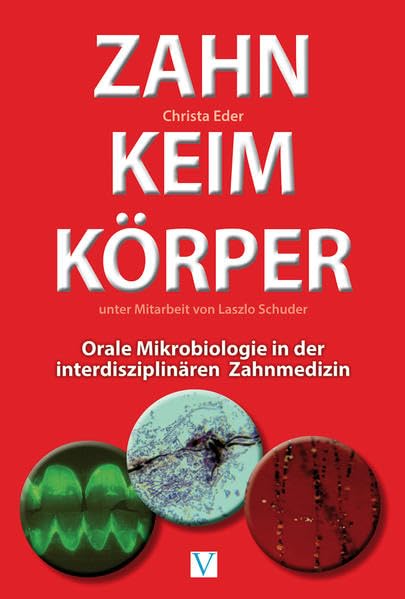 Zahn Keim Körper: Orale Mikrobiologie in der interdisziplinären Zahnmedizin Medicine