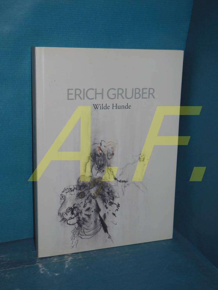 Wilde Hunde. Mit Texten von Teresa Präauer. Mit Widmungskarte von Erich Gruber Film, Art & Culture