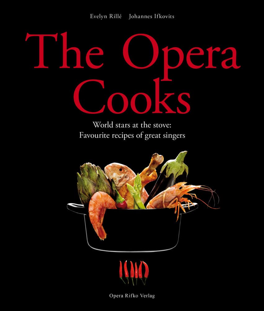 The Opera Cooks: World stars at the stove: Favourite recipes of great singers Books