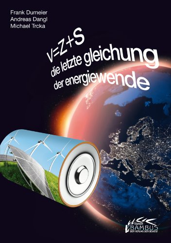 V=Z+S Die letzte Gleichung der Energiewende Politics & History