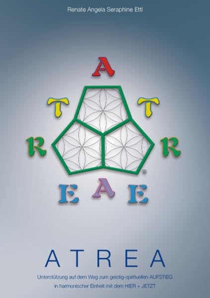 ATREA: Unterstützung auf dem Weg zum geistig-spirituellen AUFSTIEG in harmonischer Einheit mit dem HIER + JETZT Religion & Esotericism