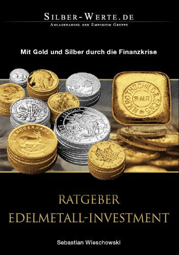 Ratgeber Edelmetall Investment - Mit Gold und Silber durch die Finanzkrise - Sebastian Wieschowski book