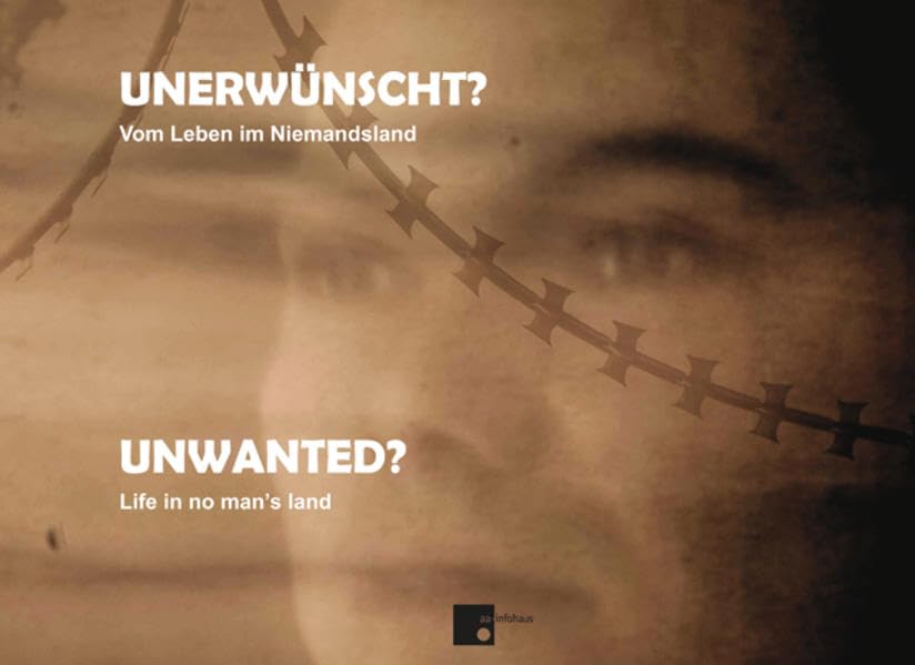 Unerwünscht?: Vom Leben im Niemandsland Film, Art & Culture