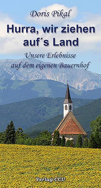 Hurra, wir ziehen auf´s Land: Unsere Erlebnisse auf dem eigenen Bauernhof Essays & Short Stories