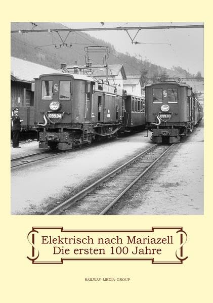 Elektrisch nach Mariazell: Die ersten 100 Jahre - Straka, Franz book