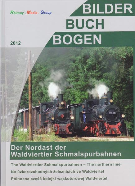 Der Nordast der Waldviertler Schmalspurbahnen: BilderBuchBogen Media & Communication