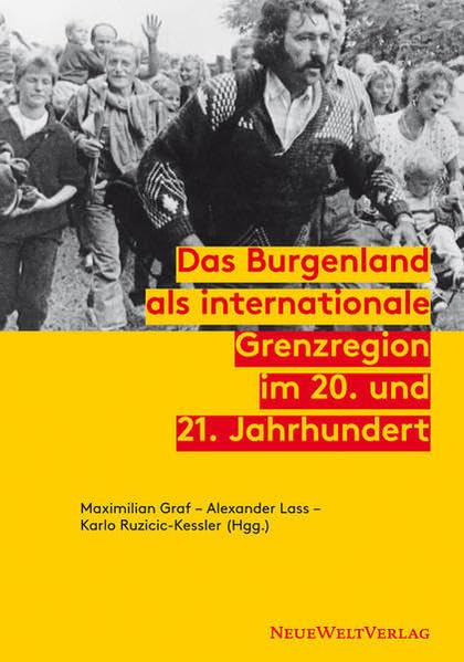 Das Burgenland als internationale Grenzregion im 20. und 21. Jahrhundert Politics & History