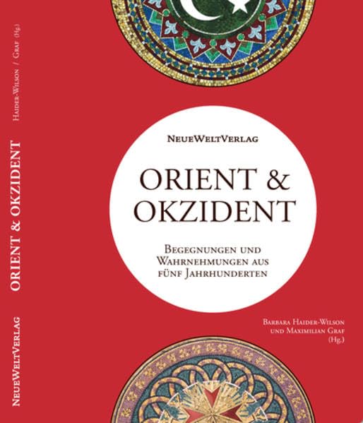 Orient & Okzident: Begegnungen und Wahrnehmungen aus fünf Jahrhunderten Film, Art & Culture