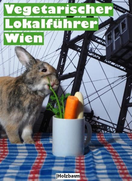 Vegetarischer Lokalführer Wien Leisure, Home & Garden