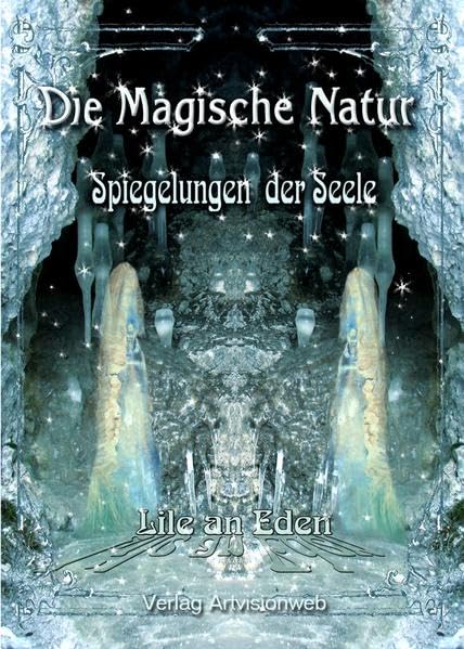 Die Magische Natur: Spiegelungen der Seele Gedichte, Aphorismen und Spiegelbilder Poetry