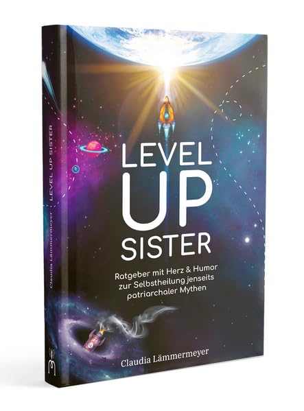 Level Up, Sister: Ratgeber mit Herz & Humor zur Selbstheilung jenseits patriarchaler Mythen Politics & History