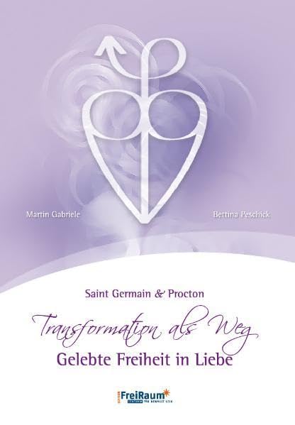 Transformation als Weg: Gelebte Freiheit in Liebe Saint Germain & Procton Religion & Esotericism