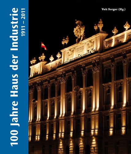 100 Jahre Haus der Industrie 1911-2011 Politics & History