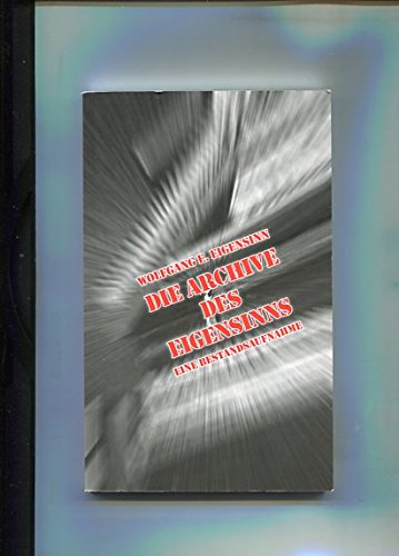 Product Image: Die Archive des Eigensinns. Eine Bestandsaufnahme.