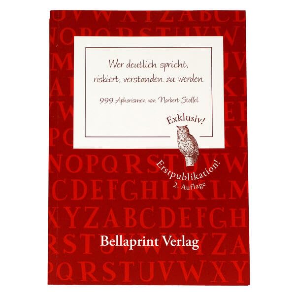 "Wer deutlich spricht, riskiert, verstanden zu werden": 999 Aphorismen von Norbert Stoffel Fiction