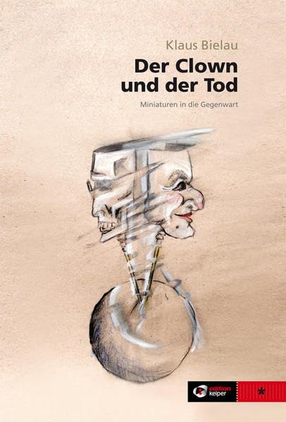 Der Clown und der Tod - Miniaturen in die Gegenwart Contemporary literature