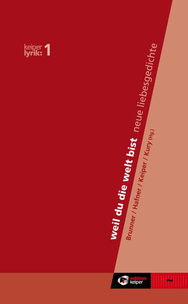 weil du die welt bist - neue liebesgedichte: keiper lyrik Poetry