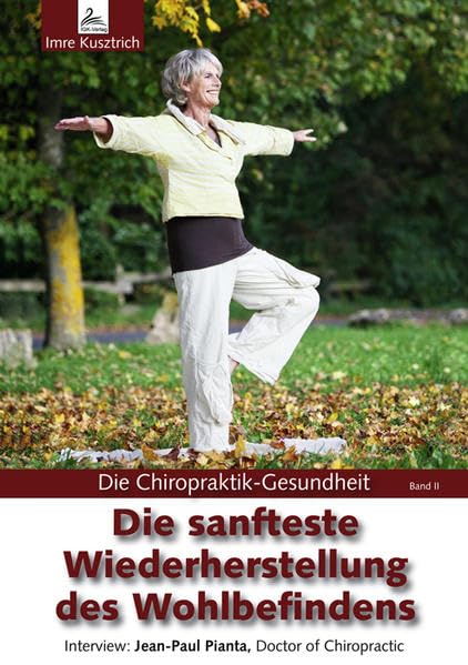 Die sanfteste Wiederherstellung des Wohlbefindens: Die Chiropraktik-Gesundheit Band II Medicine