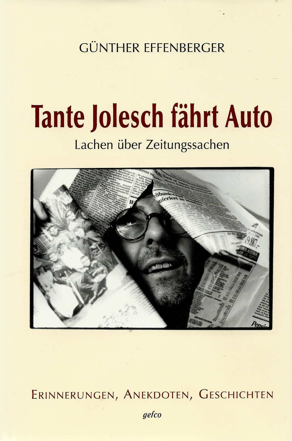 Tante Jolesch fährt Auto: Leben mit der Zeitung. Erinnerungen, Anekdoten, Geschichten Humour & Satire