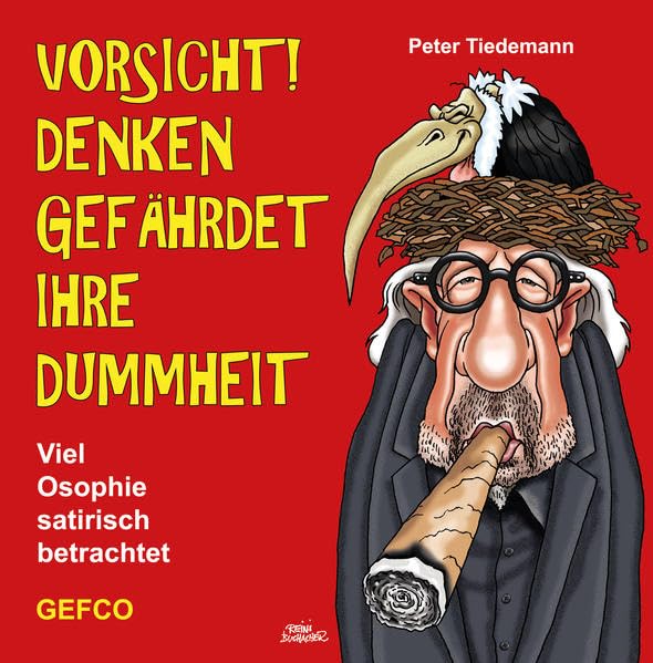 VORSICHT! DENKEN GEFAEHRDET IHRE DUMMHEIT: Viel Osophie satirisch betrachtet Leisure, Home & Garden Books