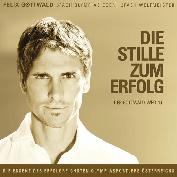 Die Stille zum Erfolg: Der Gottwald-Weg 1.0: Der Gottwald-Weg 1.0. Herausgegeben von Mensch & Marke Politics & History