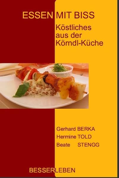 Essen mit Biss: Köstliches aus der Körndl-Küche Leisure, Home & Garden