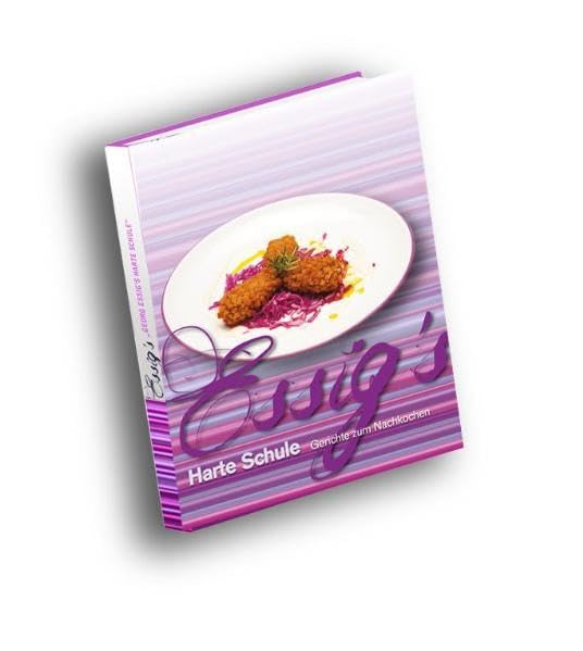 Essig's Harte Schule: Gerichte zum Nachkochen - Georg Essig book