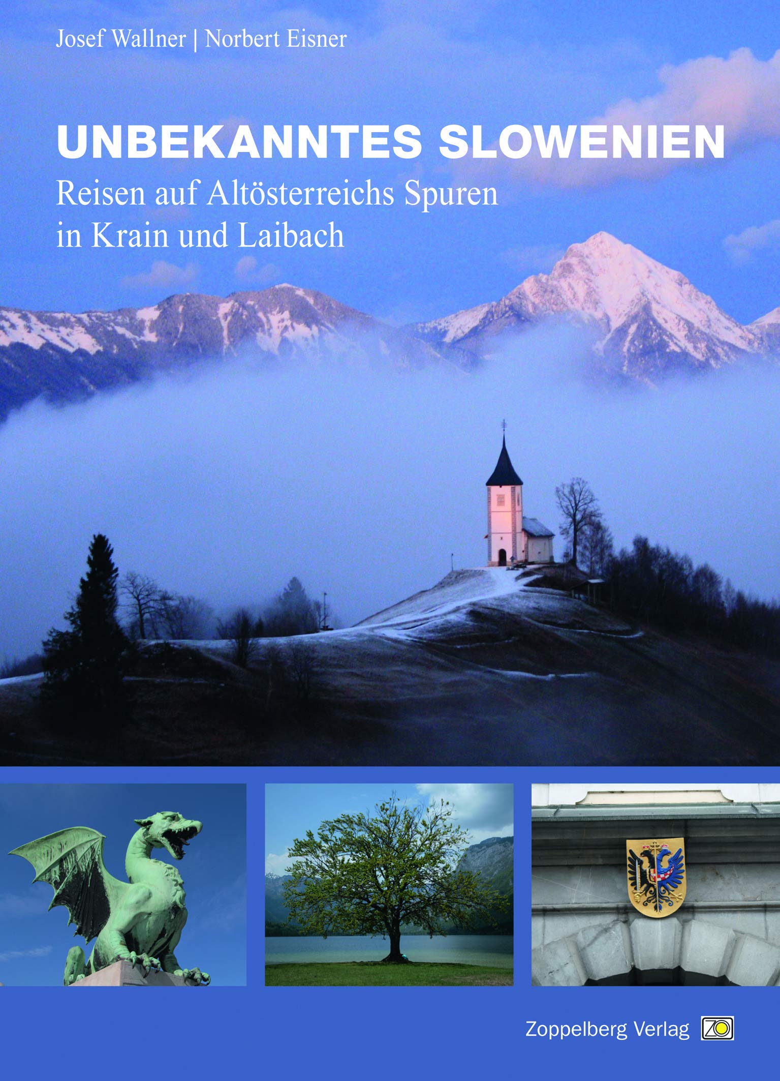 Unbekanntes Slowenien: Reisen auf Altösterreichs Spuren in Krain und Laibach Politics & History