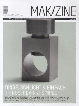 Dinge. Schlicht und einfach / Things: Plain & Simple: Über die facettenreiche Schönheit der Einfachheit (MAK/ZINE: Applied Arts / Architecture / Design) Architecture