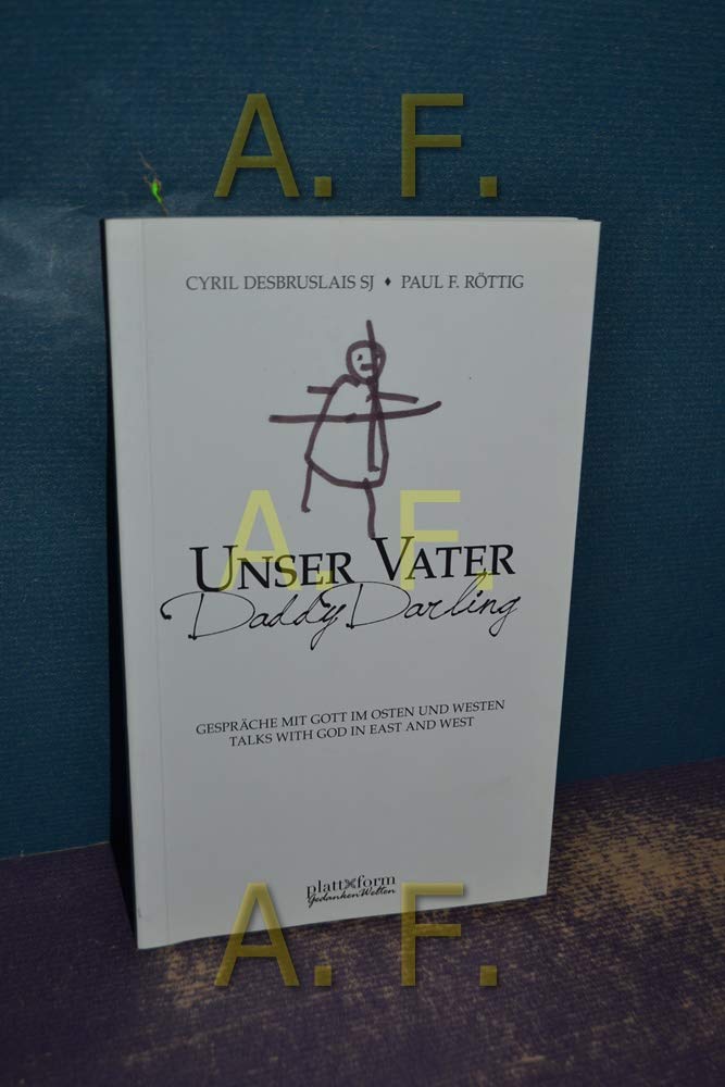 Unser Vater. Daddy Darling: Gespräche mit Gott im Osten und Westen. Talks with God in East and West Religion & Esotericism