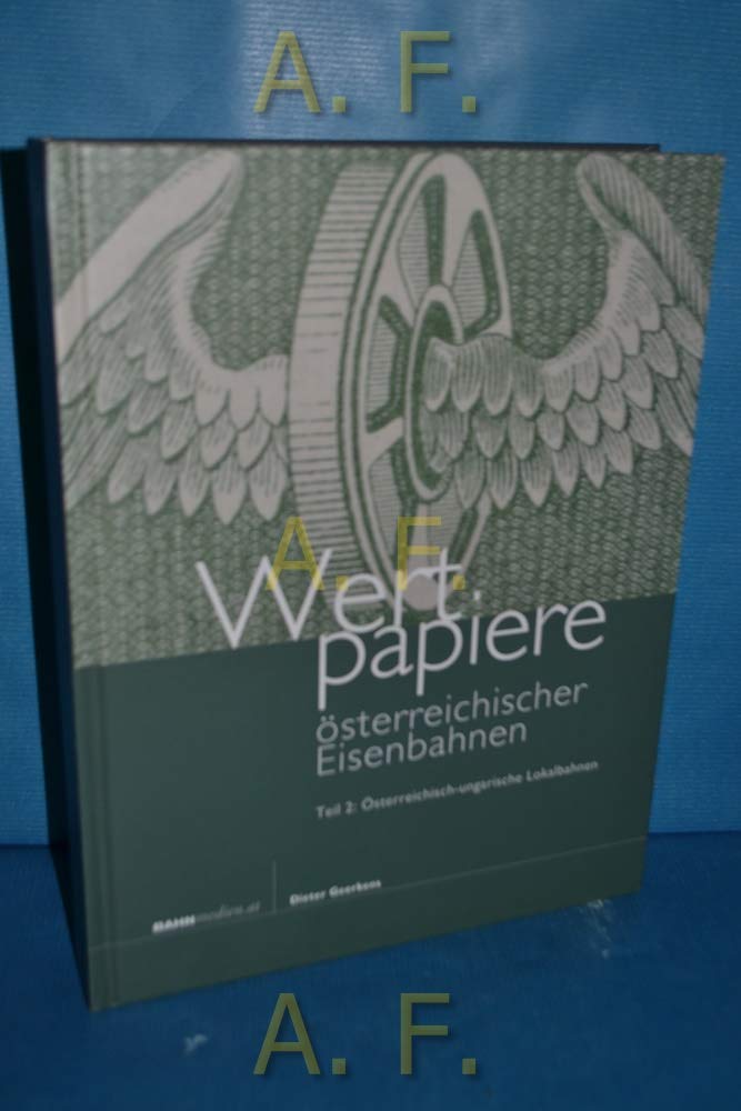 Wertpapiere österreichischer Eisenbahnen: Teil 2: Österreichisch-ungarische Lokalbahnen Business, Finance & Career