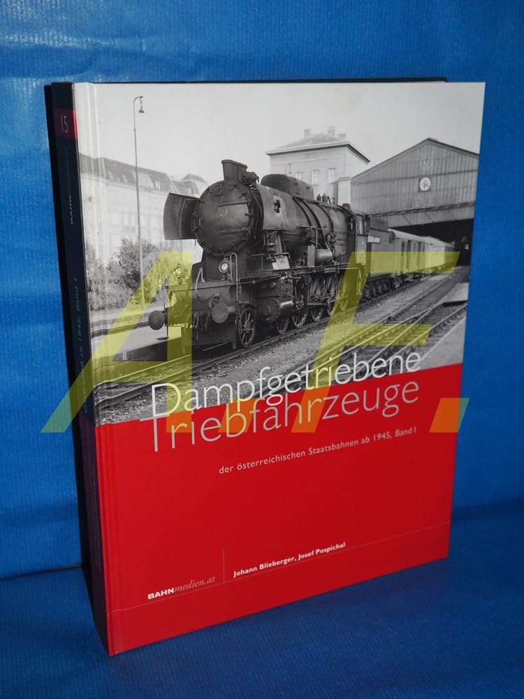 Dampfgetriebene Triebfahrzeuge der österreichischen Staatsbahnen ab 1945. Band 1 Media & Communication