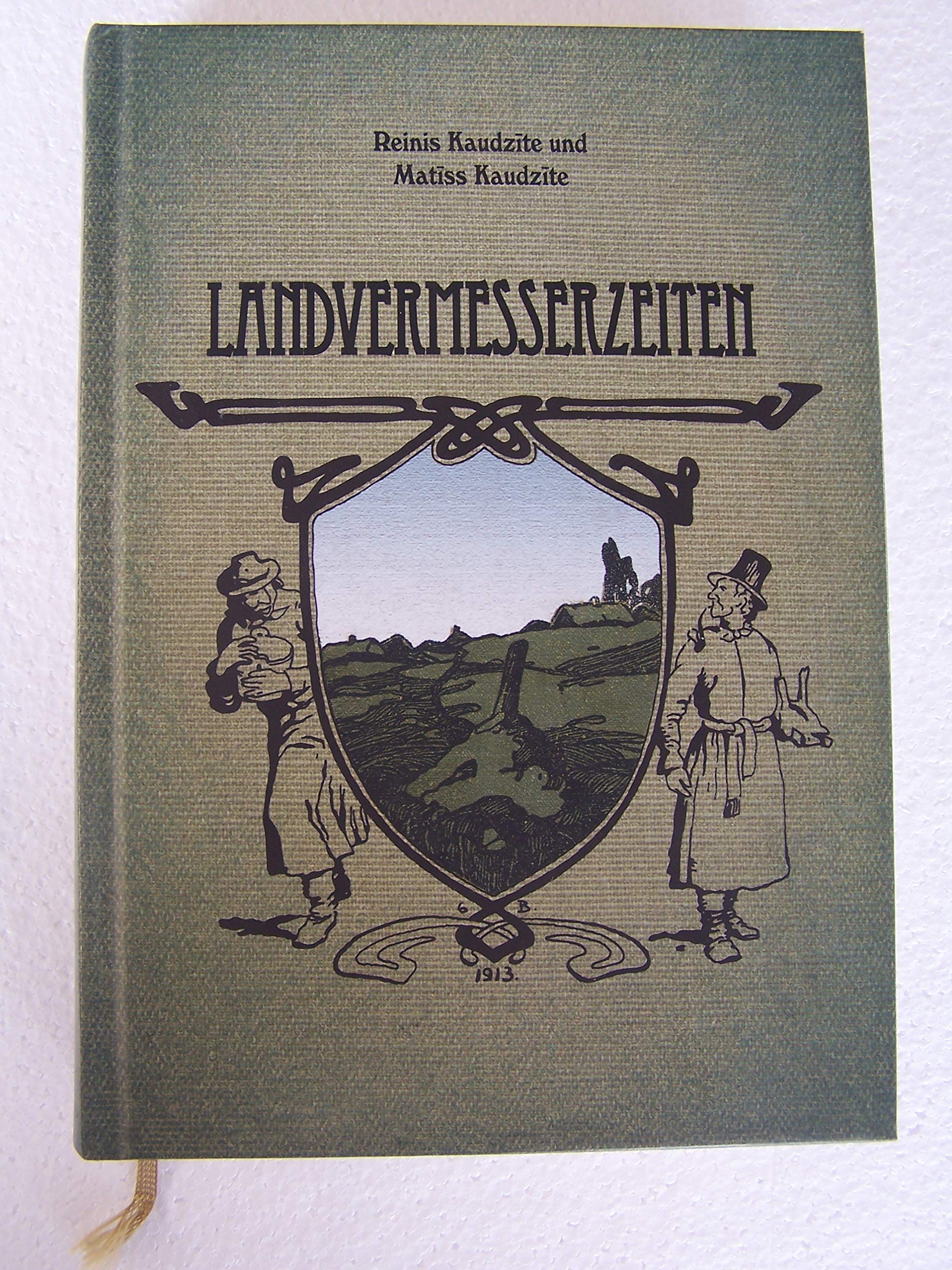 Landvermesserzeiten: Roman, Aus dem Lettischen übersetzt von Valdis Bisenieks, Edition und wissenschaftliche Redaktion: Kaspars Klavins Classics
