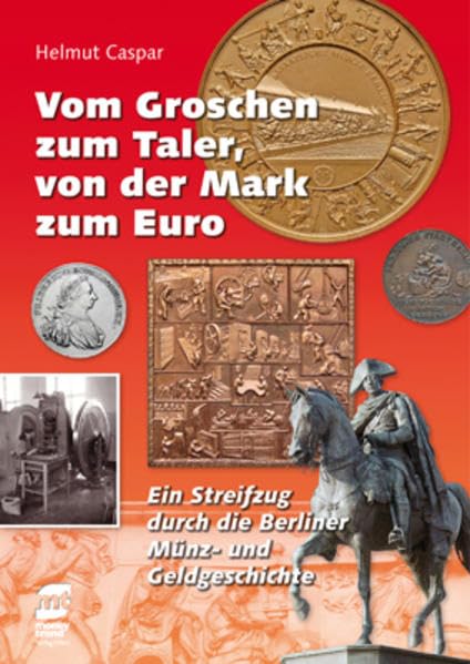 Vom Groschen zum Taler, von der Mark zum Euro: Ein Streifzug durch die Berliner Münz- und Geldgeschichte Hobbies & Crafts