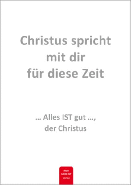 Christus spricht mit Dir für diese Zeit: ...Alles ist gut..., der Christus Religion & Esotericism