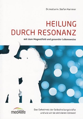 Heilung durch Resonanz mit dem Magnetfeld und gesunder Lebensweise Books