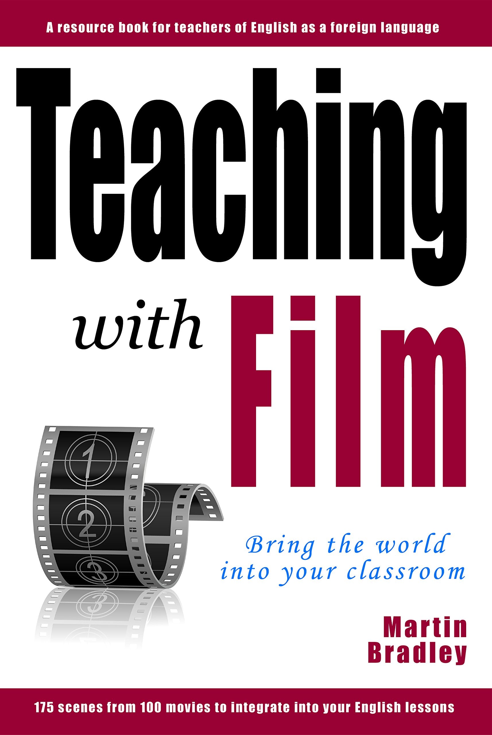 Teaching with Film: A resource book for teachers of English as a foreign language. 175 scenes from 100 movies to integrate into your English lessons Reference Books