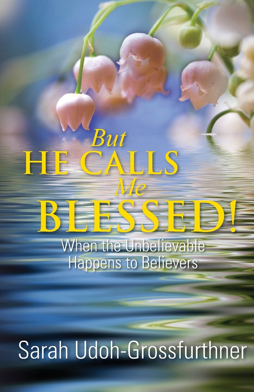 But He Calls Me Blessed!: When the Unbelievable Happens to Believers Religion & Esotericism