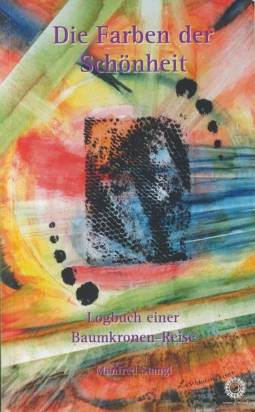 Die Farben der Schönheit: Logbuch einer Baumkronen-Reise Contemporary literature